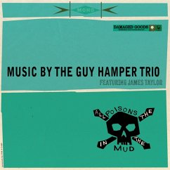 All The Poisons In The Mud - Guy Hamper Trio Featuring Taylor,James