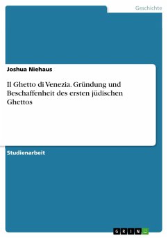 Il Ghetto di Venezia. Gründung und Beschaffenheit des ersten jüdischen Ghettos (eBook, PDF) - Niehaus, Joshua