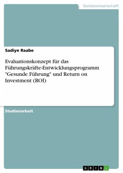 Evaluationskonzept für das Führungskräfte-Entwicklungsprogramm "Gesunde Führung" und Return on Investment (ROI) (eBook, PDF)