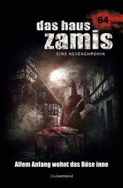 Das Haus Zamis 64 - Allem Anfang wohnt das Böse inne - Dee, Logan;Thurner, Michael M.