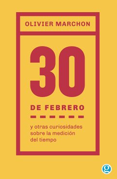 30 de febrero y otras curiosidades sobre la medición del tiempo (eBook, ePUB) - Marchon, Olivier