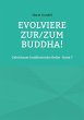 Evolviere zur/zum Buddha! (eBook, ePUB) - Bild 1