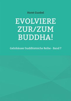 Evolviere zur/zum Buddha! (eBook, ePUB) - Gunkel, Horst