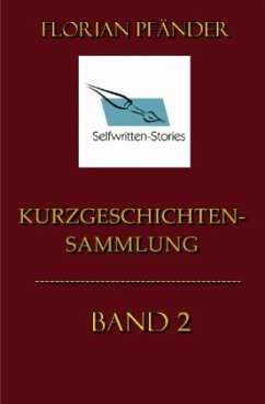Kurzgeschichtensammlung Band 2 - Pfänder, Florian