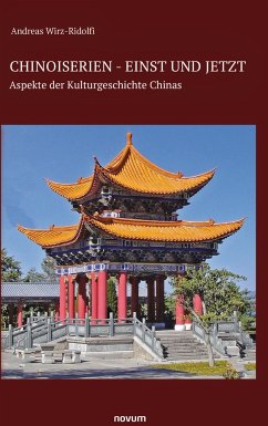 Chinoiserien - einst und jetzt - Wirz-Ridolfi, Andreas