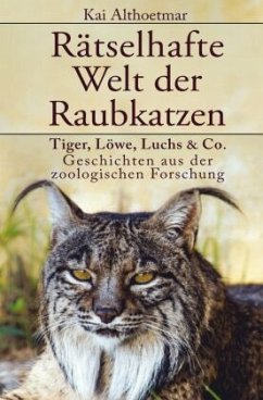 Rätselhafte Welt der Raubkatzen - Althoetmar, Kai