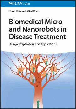 Biomedical Micro- and Nanorobots in Disease Treatment - Mao, Chun;Wan, Mimi