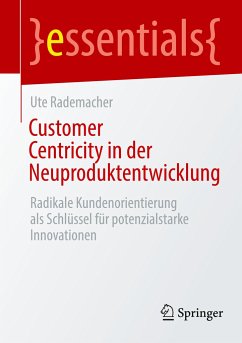 Customer Centricity in der Neuproduktentwicklung - Rademacher, Ute