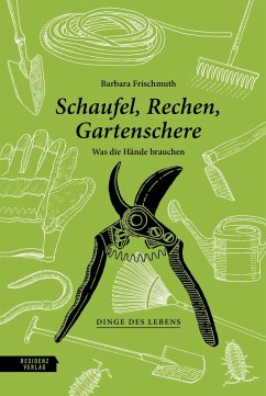 Schaufel, Rechen, Gartenschere - Frischmuth, Barbara