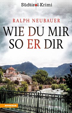 Wie du mir so er dir / Südtirolkrimi Bd.3 - Neubauer, Ralph