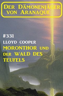 ¿Moronthor und der Wald des Teufels: Der Dämonenjäger von Aranaque 331 (eBook, ePUB) - Cooper, Lloyd