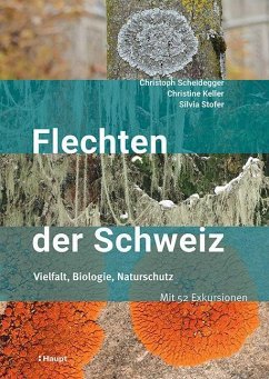 Flechten der Schweiz - Scheidegger, Christoph;Keller, Christine;Stofer, Silvia