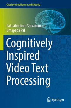 Cognitively Inspired Video Text Processing - Shivakumara, Palaiahnakote;Pal, Umapada