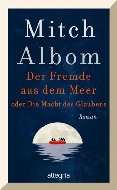 Der Fremde aus dem Meer oder Die Macht des Glaubens - Albom, Mitch