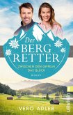 Zwischen den Gipfeln das Glück / Der Bergretter Bd.1