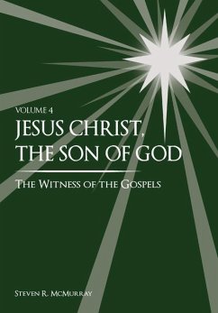 Jesus Christ, the Son of God, the Witness of the Gospels, Vol. 4 - McMurray, Steven R.