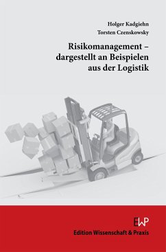 Risikomanagement - dargestellt an Beispielen aus der Logistik. - Czenskowsky, Torsten;Kadgiehn, Holger