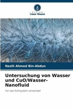Untersuchung von Wasser und CuO/Wasser-Nanofluid - Ahmed Bin-Abdun, Nazih