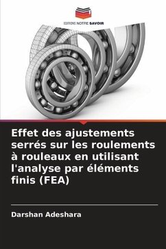 Effet des ajustements serrés sur les roulements à rouleaux en utilisant l'analyse par éléments finis (FEA) - Adeshara, Darshan