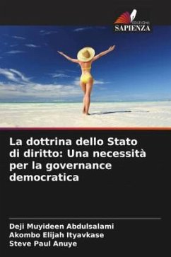 La dottrina dello Stato di diritto: Una necessità per la governance democratica - Abdulsalami, Deji Muyideen;Ityavkase, Akombo Elijah;Anuye, Steve Paul