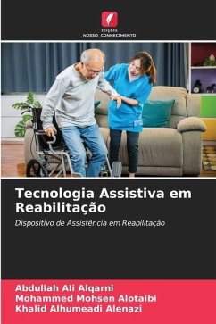 Tecnologia Assistiva em Reabilitação - Alqarni, Abdullah Ali;Alotaibi, Mohammed Mohsen;Alenazi, Khalid Alhumeadi