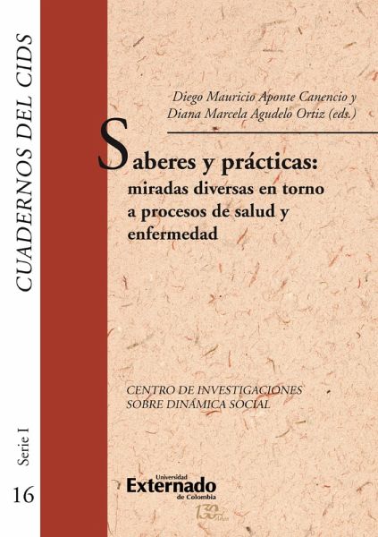 Saberes y prácticas: miradas diversas en torno a procesos de salud y enfermedad (eBook, PDF) Saberes y prácticas: miradas diversas en torno a procesos de salud y enfermedad (eBook, PDF)