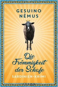Die Frömmigkeit der Schafe / Sardinien-Krimi Bd.3 (eBook, ePUB) - Némus, Gesuino