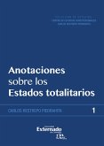 Anotaciones sobre los estados totalitarios. con estudio preliminar del doctor césar vallejo. colección de estudios (eBook, PDF)