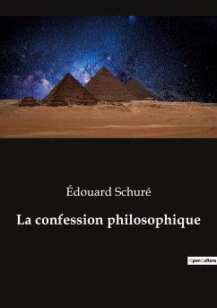 La confession philosophique - Schuré, Édouard