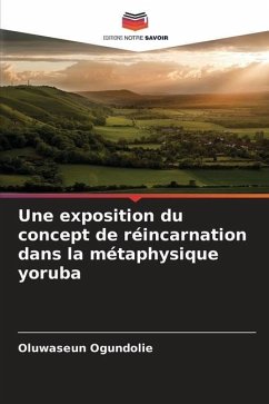 Une exposition du concept de réincarnation dans la métaphysique yoruba - Ogundolie, Oluwaseun