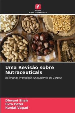 Uma Revisão sobre Nutraceuticals - Shah, Dhwani;Patel, Ekta;Vegad, Kunjal