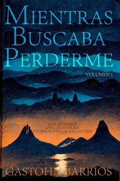 Mientras Buscaba Perderme (eBook, ePUB) - Barrios, Gastohn