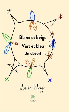 Blanc et beige - Vert et bleu - Un désert (eBook, ePUB) - Neige, Luisa