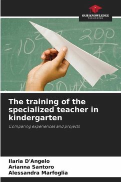 The training of the specialized teacher in kindergarten - D'Angelo, Ilaria;Santoro, Arianna;Marfoglia, Alessandra