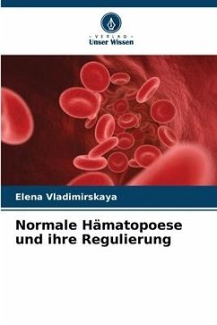 Normale Hämatopoese und ihre Regulierung - Vladimirskaya, Elena