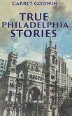 True Philadelphia Stories