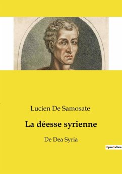 La déesse syrienne - De Samosate, Lucien