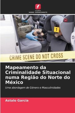 Mapeamento da Criminalidade Situacional numa Região do Norte do México - Garcia, Astalo