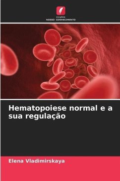 Hematopoiese normal e a sua regulação - Vladimirskaya, Elena