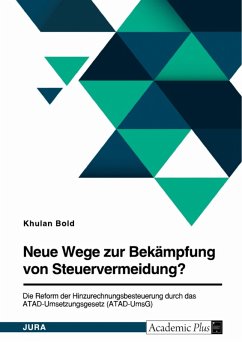 Neue Wege zur Bekämpfung von Steuervermeidung? Die Reform der Hinzurechnungsbesteuerung durch das ATAD-Umsetzungsgesetz (ATAD-UmsG) (eBook, PDF) - Bold, Khulan