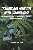 Transform Your Life With Cannabidiol! Discover The Truth And The Numerous Health Benefits OF Cannabidiol (CBD) (eBook, ePUB)
