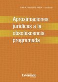 Aproximaciones jurídicas a la obsolescencia programada (eBook, PDF) Aproximaciones jurídicas a la obsolescencia programada (eBook, PDF)