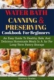Water Bath Canning And Preserving Cookbook For Beginners (eBook, ePUB)