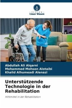 Unterstützende Technologie in der Rehabilitation - Alqarni, Abdullah Ali;Alotaibi, Mohammed Mohsen;Alenazi, Khalid Alhumeadi