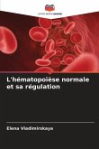 L'hématopoïèse normale et sa régulation
