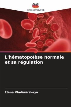 L'hématopoïèse normale et sa régulation - Vladimirskaya, Elena