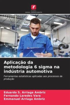 Aplicação da metodologia 6 sigma na indústria automotiva - Arriaga Ambriz, Eduardo S.;Laredes Vara, Fernando;Arriaga Ambriz, Emmanuel