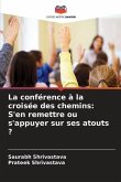 La conférence à la croisée des chemins: S'en remettre ou s'appuyer sur ses atouts ?