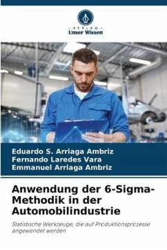 Anwendung der 6-Sigma-Methodik in der Automobilindustrie - Arriaga Ambriz, Eduardo S.;Laredes Vara, Fernando;Arriaga Ambriz, Emmanuel