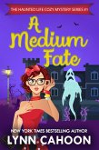 A Medium Fate (The Haunted Life Cozy Mystery series, #1) (eBook, ePUB)